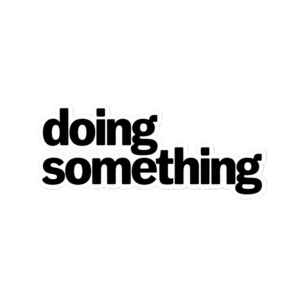 Minimalist Doing Something Quote Sticker