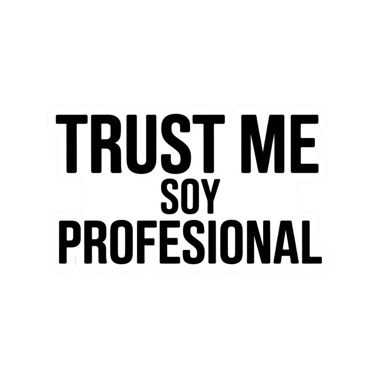 Trust Me Soy Profesional Funny Sticker